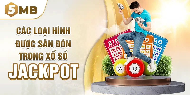 Các loại hình được săn đón trong xổ số Jackpot