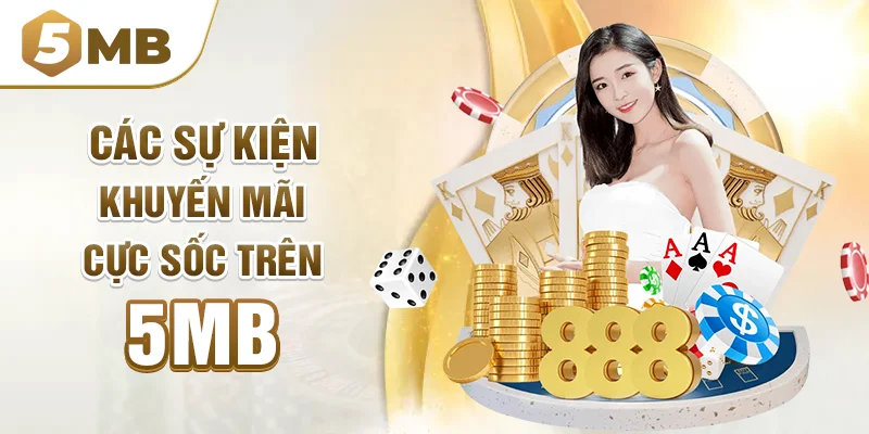 Các sự kiện khuyến mãi cực sốc trên 5mb