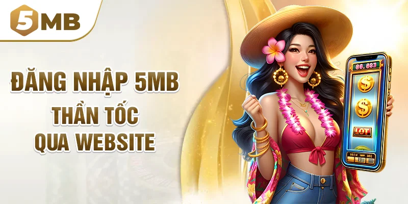 Đăng nhập 5mb thần tốc qua website