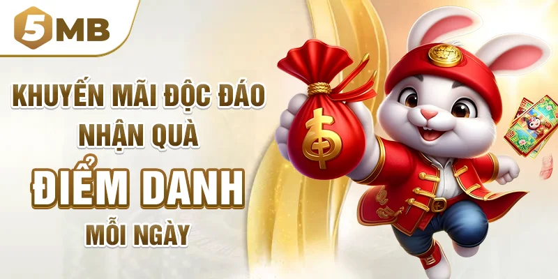 Khuyến mãi độc đáo - Nhận quà điểm danh mỗi ngày
