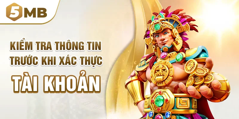 Kiểm tra thông tin trước khi xác thực tài khoản