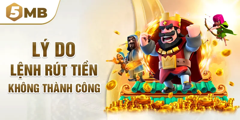 Lý do lệnh rút tiền không thành công