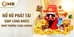 Nổ Hũ Phát Tài - Quay Càng Nhiều Rinh Thưởng Càng Khủng